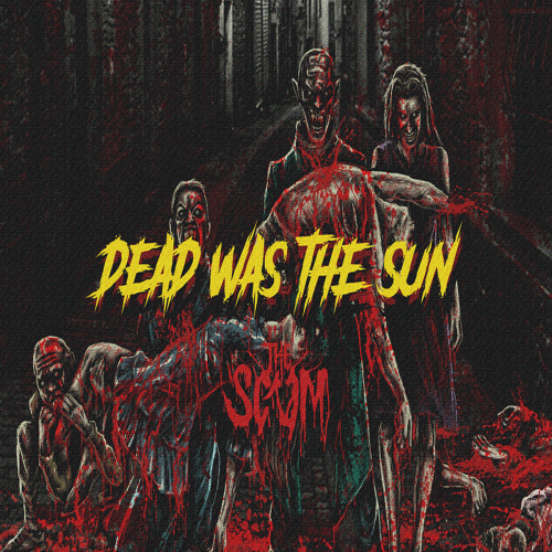 The Scum : Dead Was the Sun